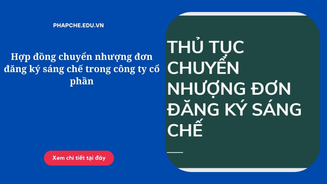 Hợp đồng chuyển nhượng đơn đăng ký sáng chế trong công ty cổ phần