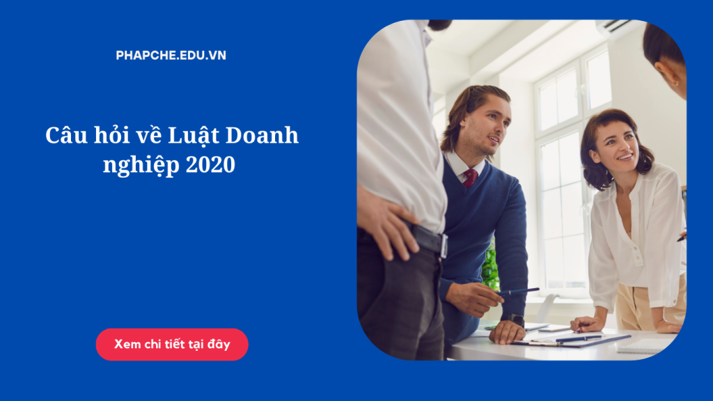 Câu hỏi về Luật Doanh nghiệp 2020