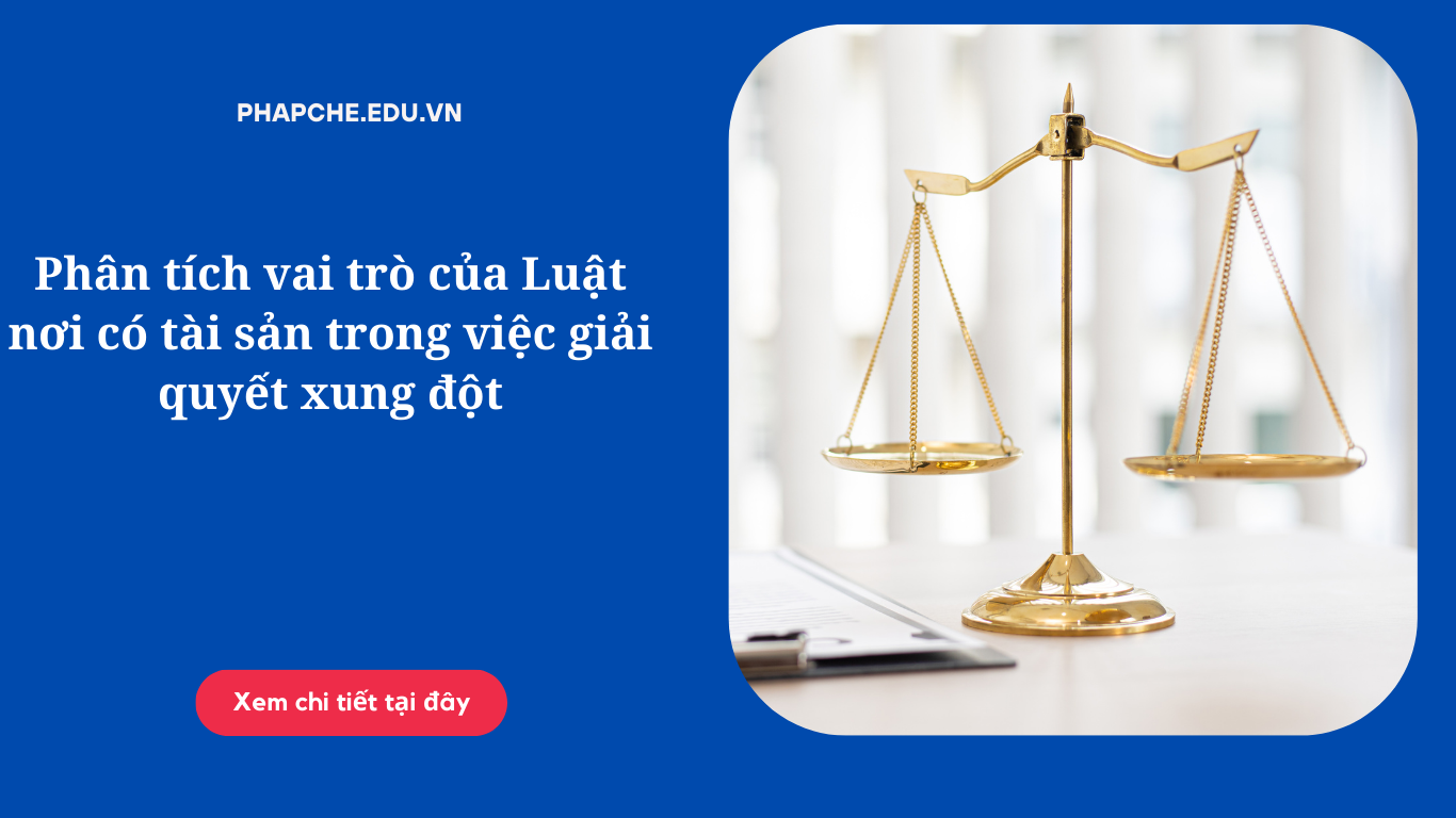 Phân tích vai trò của Luật nơi có tài sản trong việc giải quyết xung đột