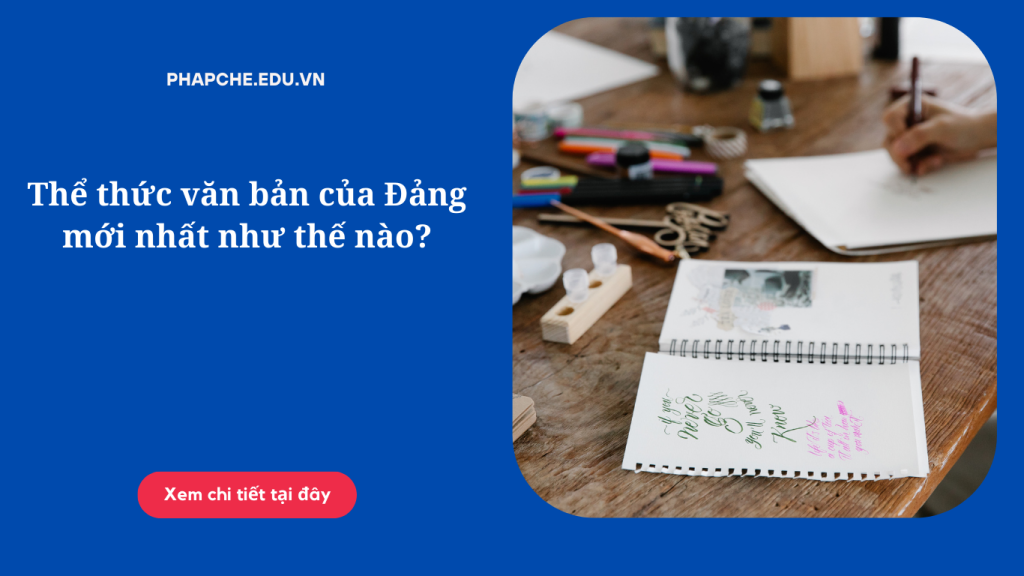 Thể thức văn bản của Đảng mới nhất như thế nào?