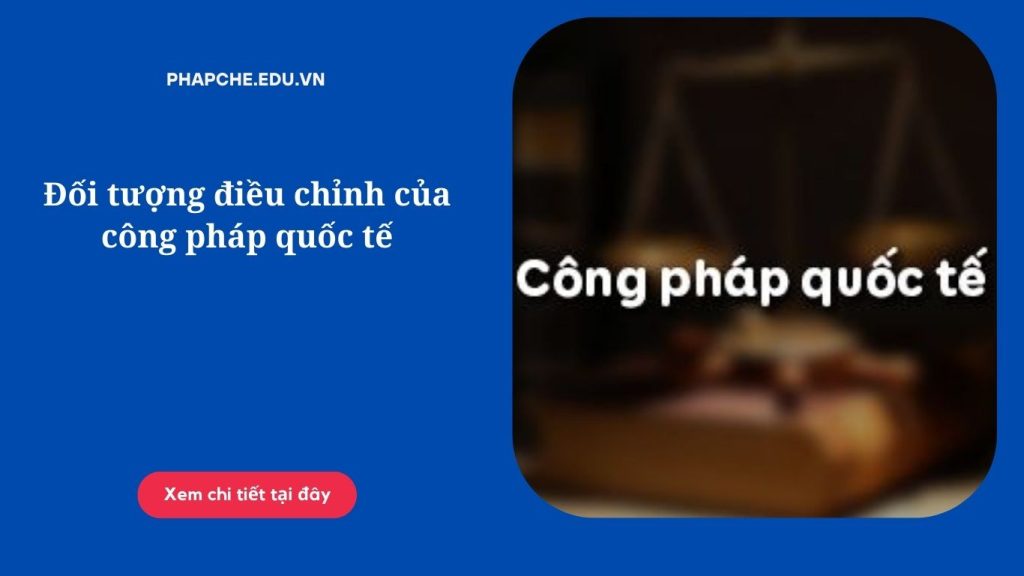 Đối tượng điều chỉnh của công pháp quốc tế