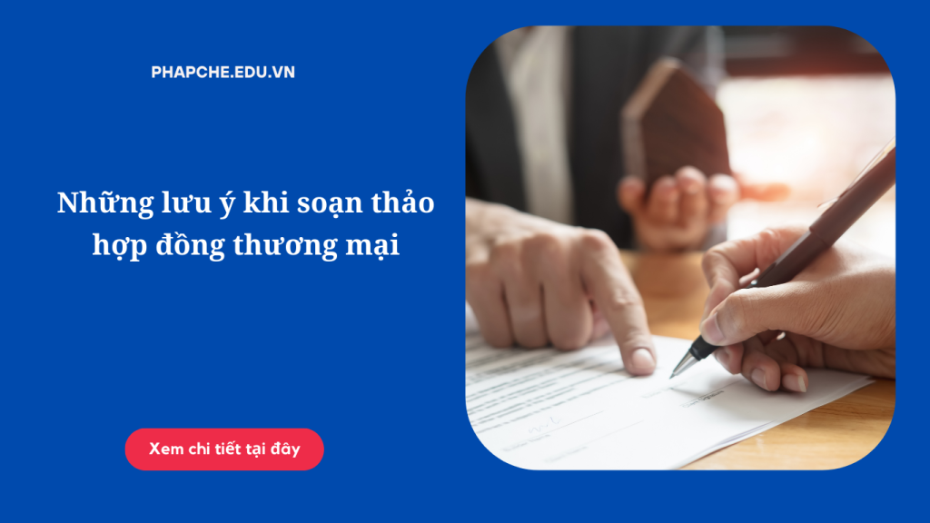 Những lưu ý khi soạn thảo hợp đồng thương mại