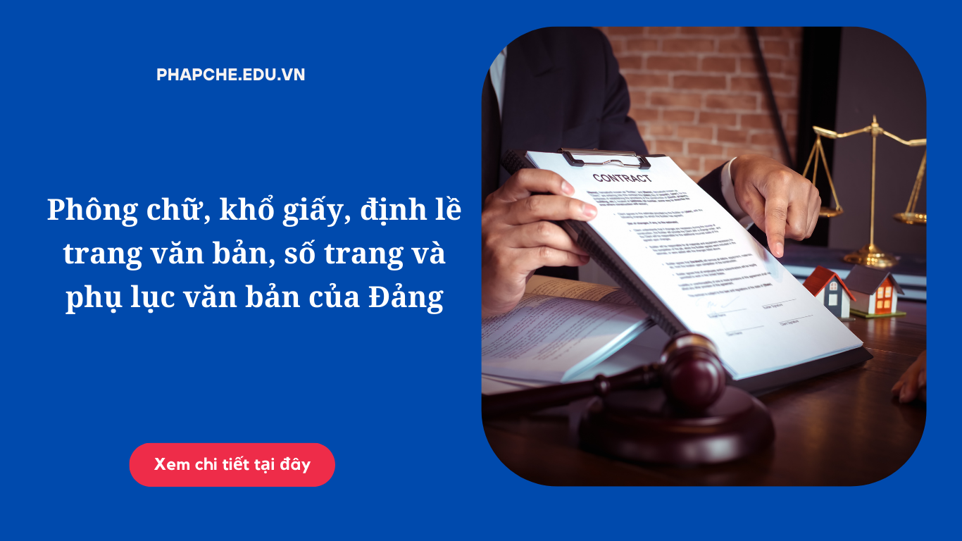 Phông chữ, khổ giấy, định lề trang văn bản, số trang và phụ lục văn bản của Đảng