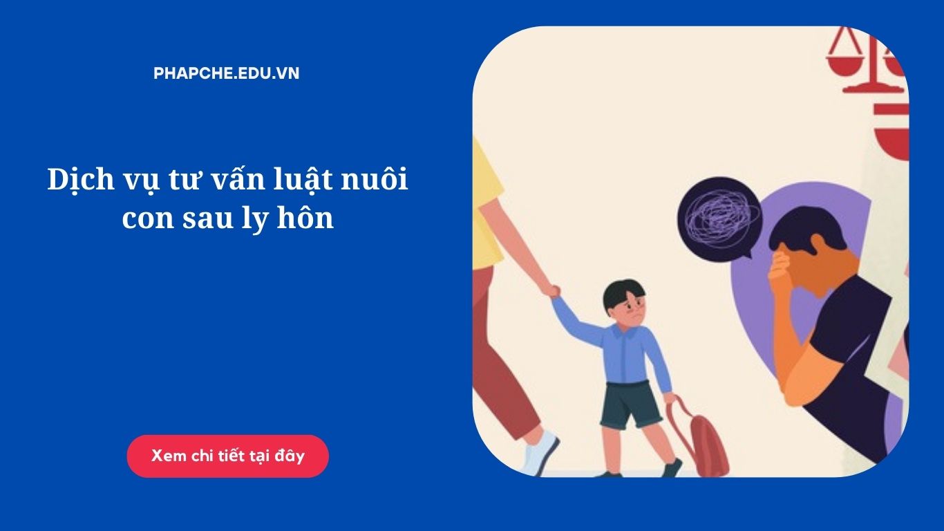 Dịch vụ tư vấn luật nuôi con sau ly hôn