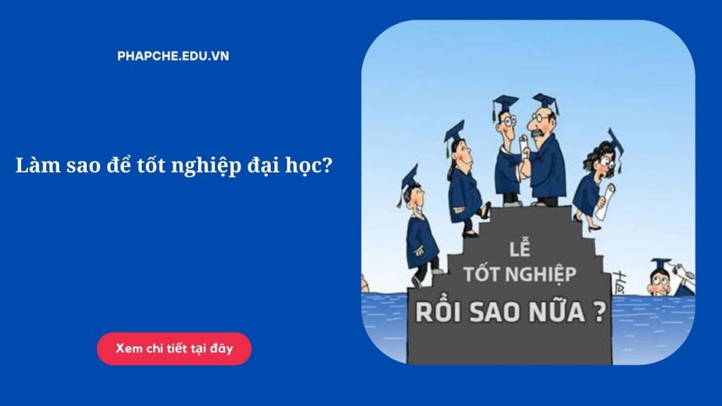 Làm sao để tốt nghiệp đại học?