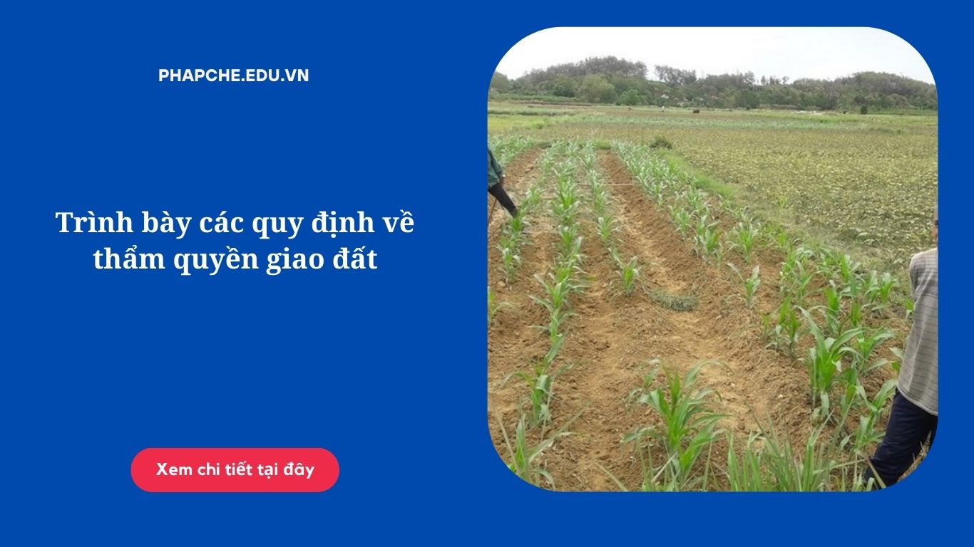 Trình bày các quy định về thẩm quyền giao đất