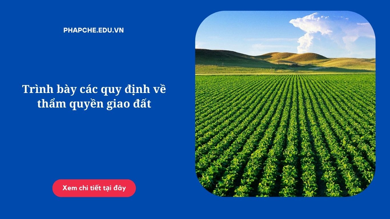 Trình bày các quy định về thẩm quyền giao đất