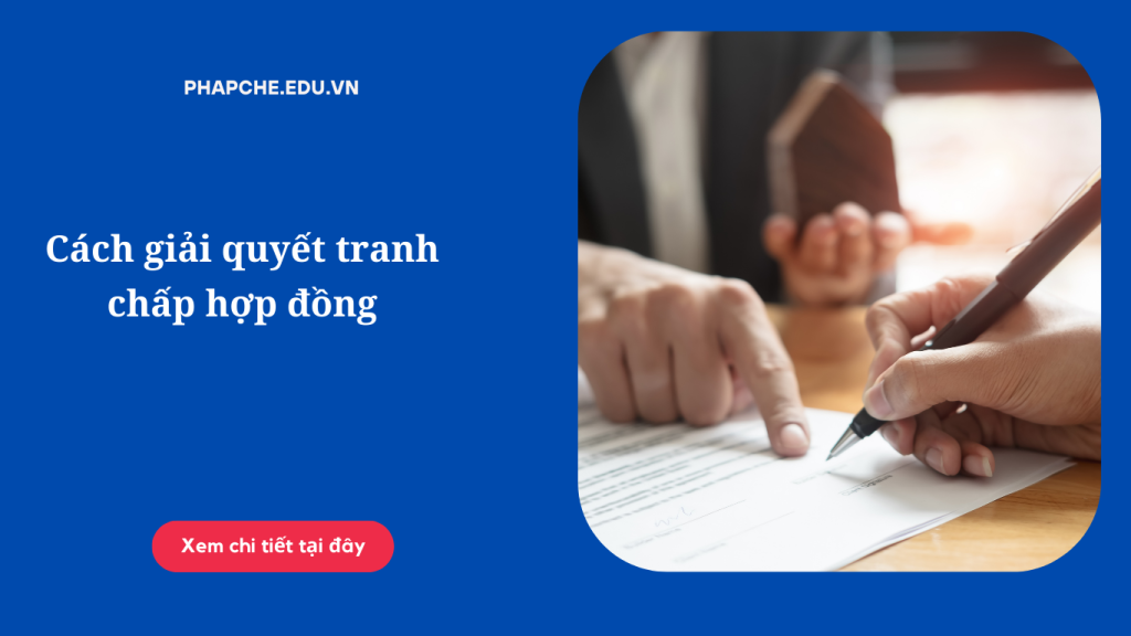 Cách giải quyết tranh chấp hợp đồng theo quy định