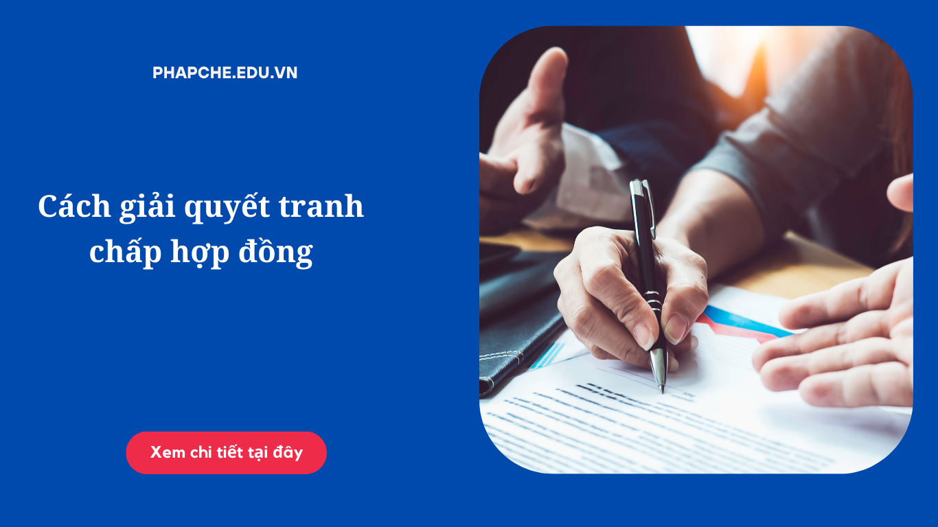 Cách giải quyết tranh chấp hợp đồng theo quy định