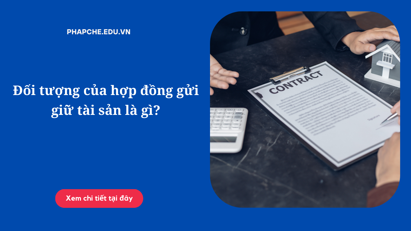 Đối tượng của hợp đồng gửi giữ tài sản là gì?