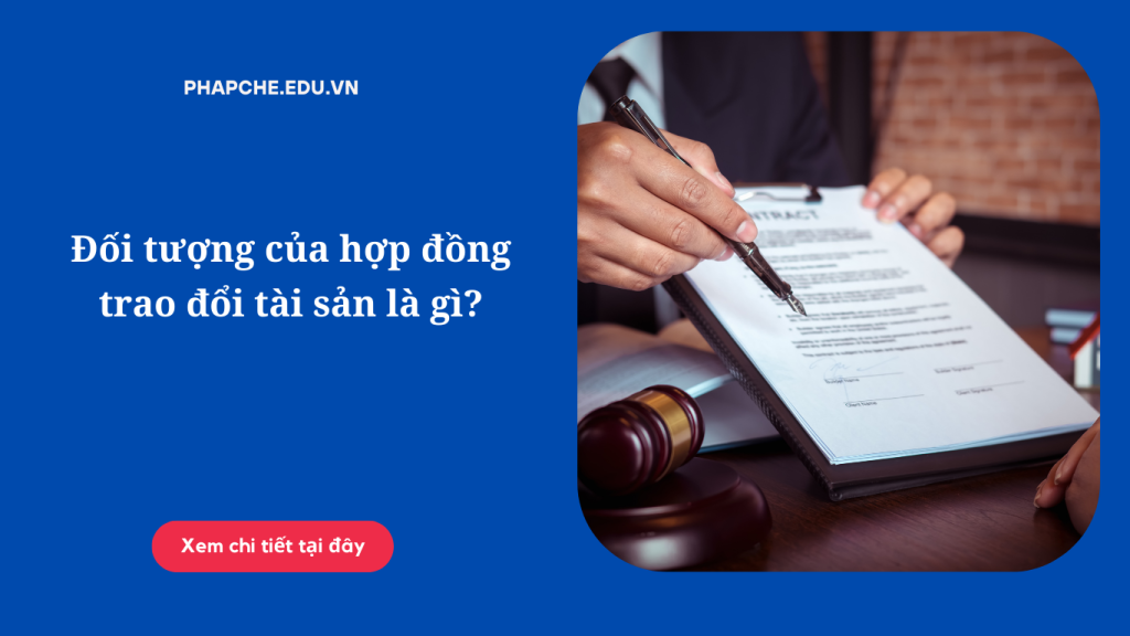 Đối tượng của hợp đồng trao đổi tài sản là gì?