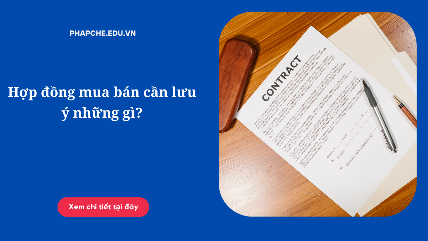 Hợp đồng mua bán cần lưu ý những gì?