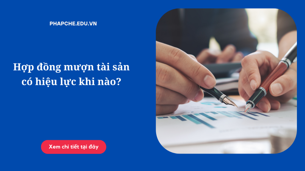 Hợp đồng mượn tài sản có hiệu lực khi nào?