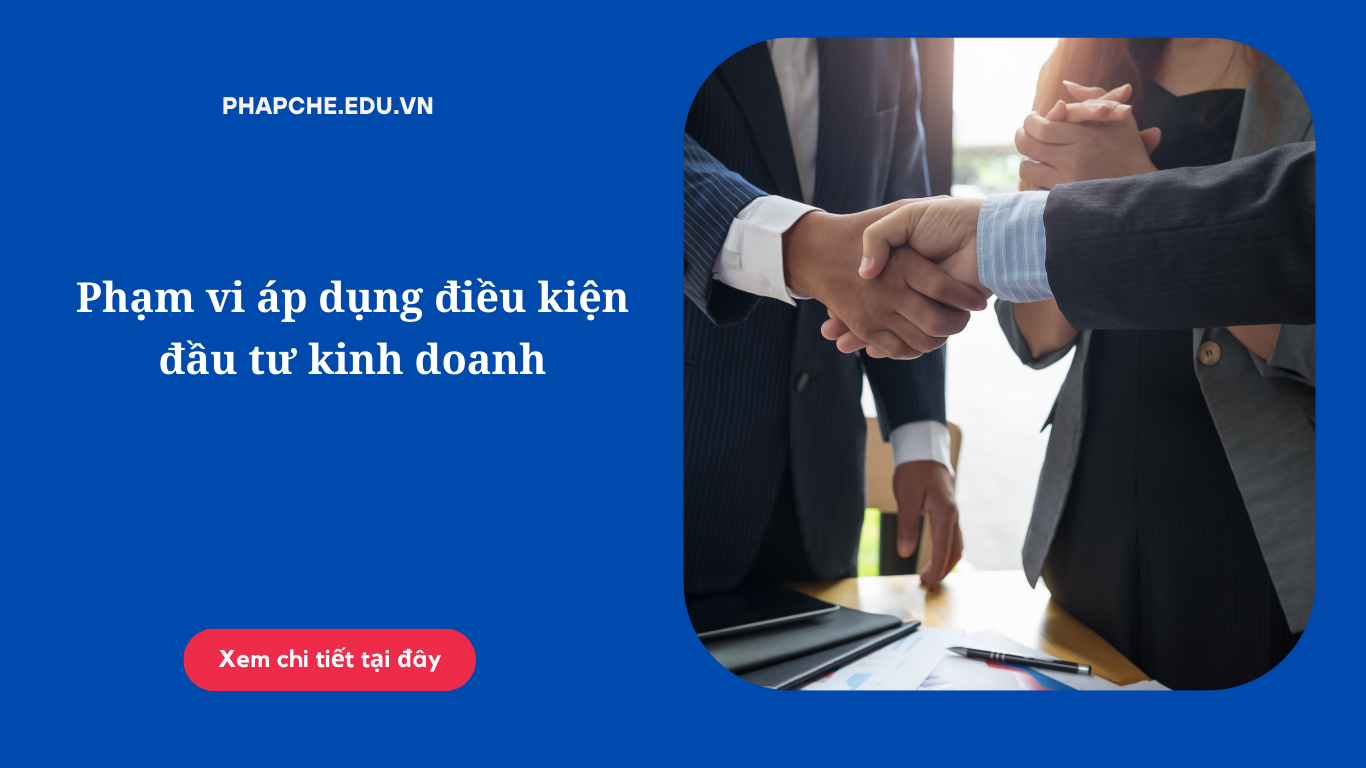 Phạm vi áp dụng điều kiện đầu tư kinh doanh theo quy định