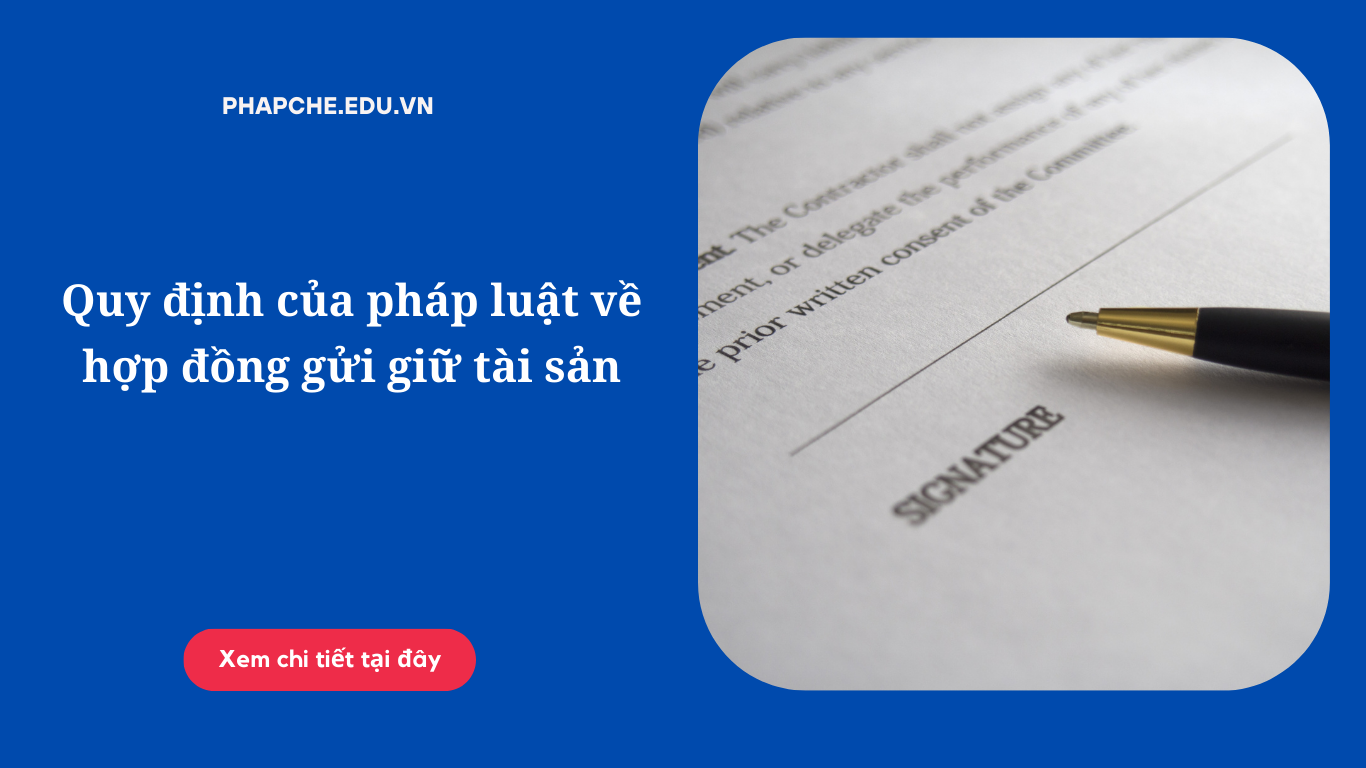 Quy định của pháp luật về hợp đồng gửi giữ tài sản như thế nào?