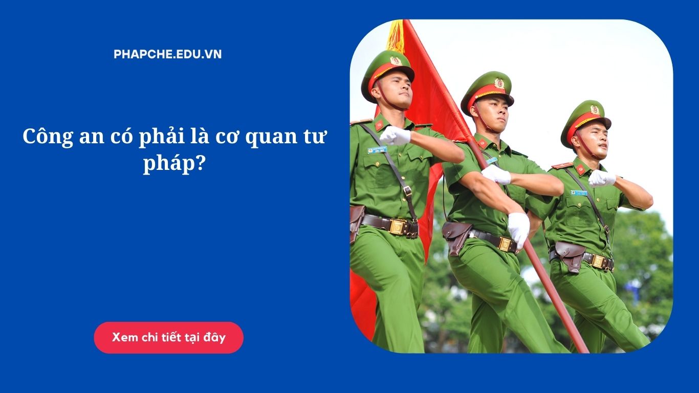 Công an có phải là cơ quan tư pháp?