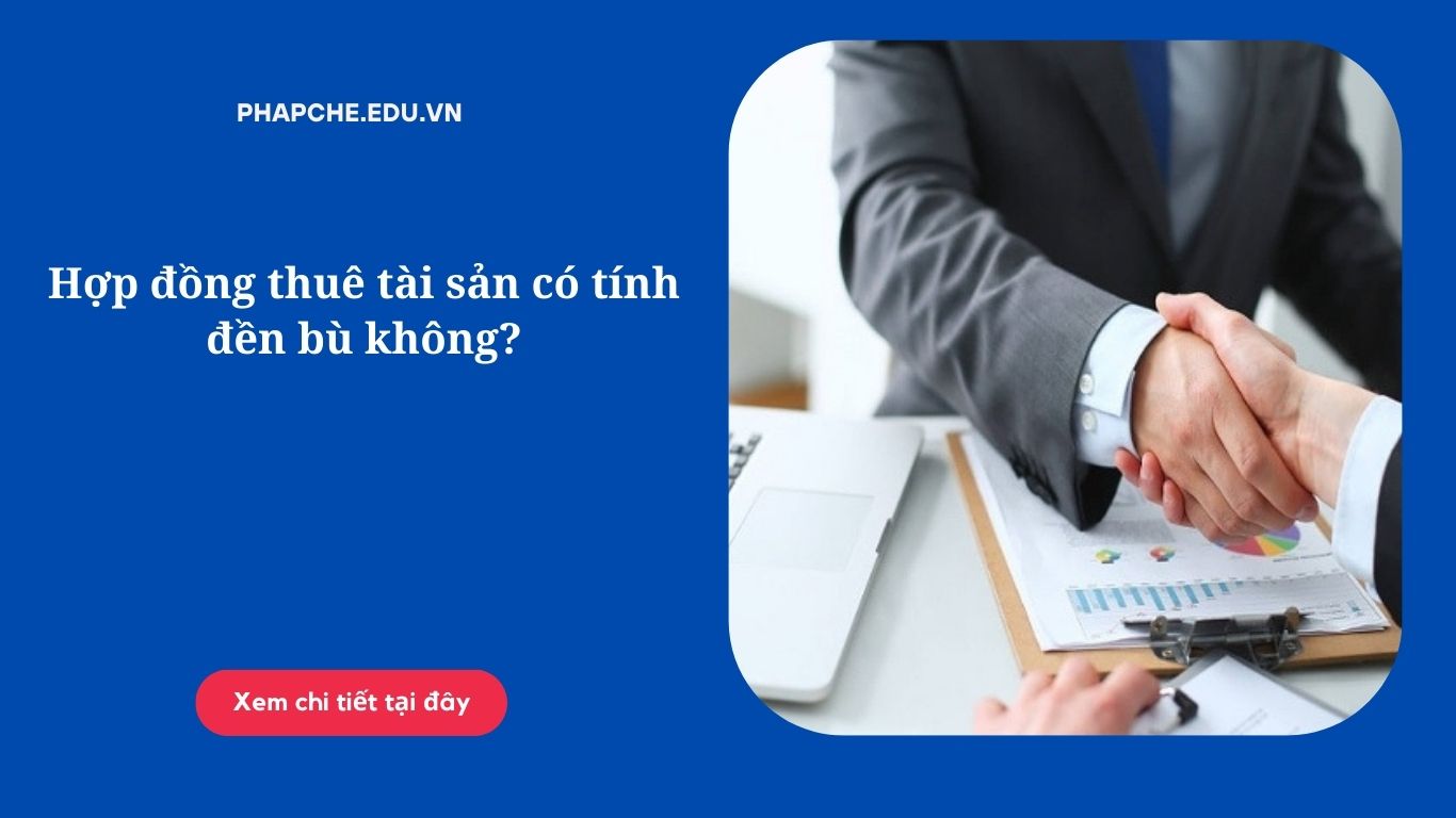 Hợp đồng thuê tài sản có tính đền bù không?