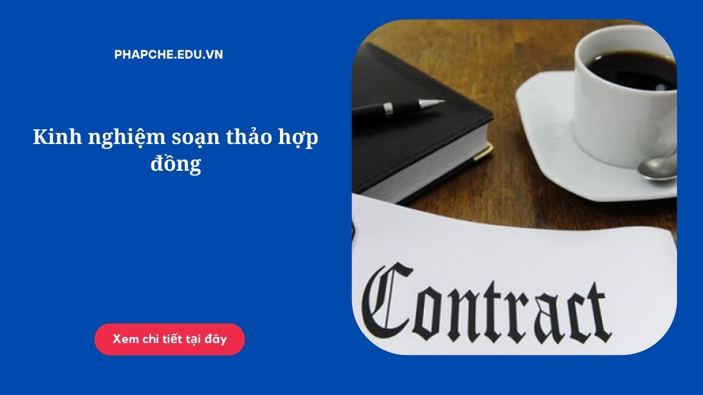 Kinh nghiệm soạn thảo hợp đồng