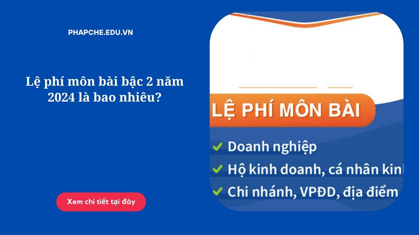 Lệ phí môn bài bậc 2 năm 2024 là bao nhiêu?