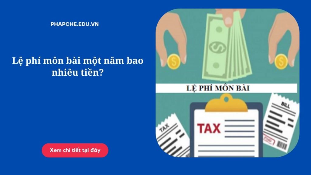 Lệ phí môn bài một năm bao nhiêu tiền?