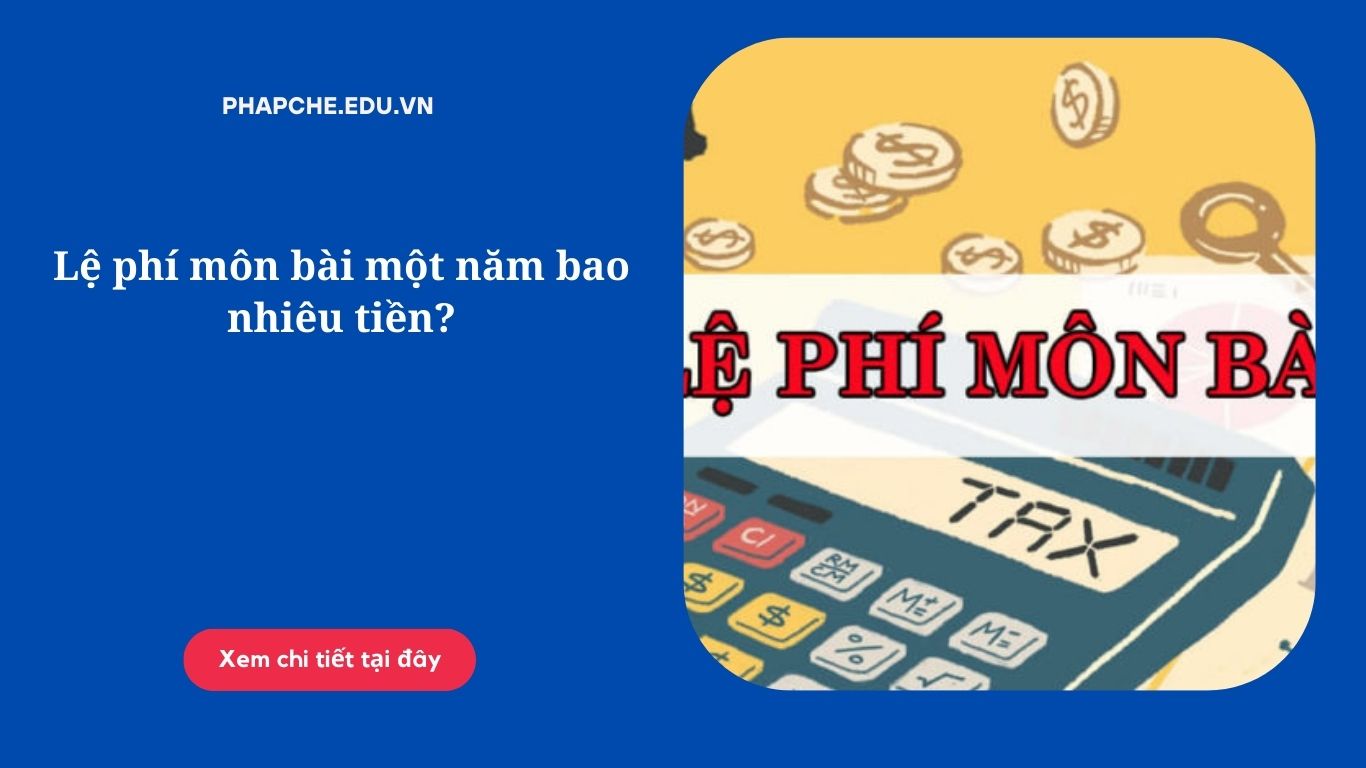 Lệ phí môn bài một năm bao nhiêu tiền?