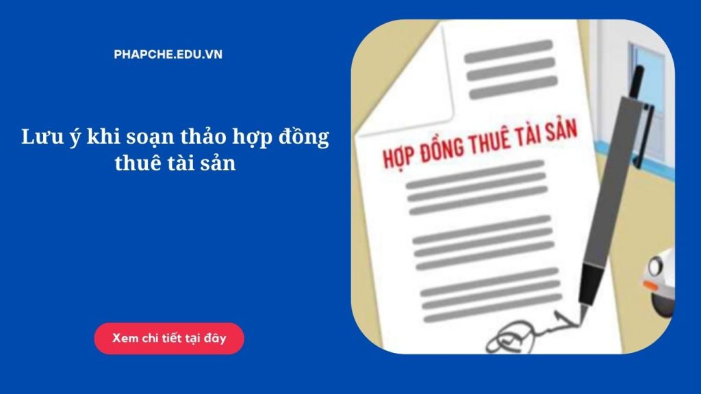 Lưu ý khi soạn thảo hợp đồng thuê tài sản