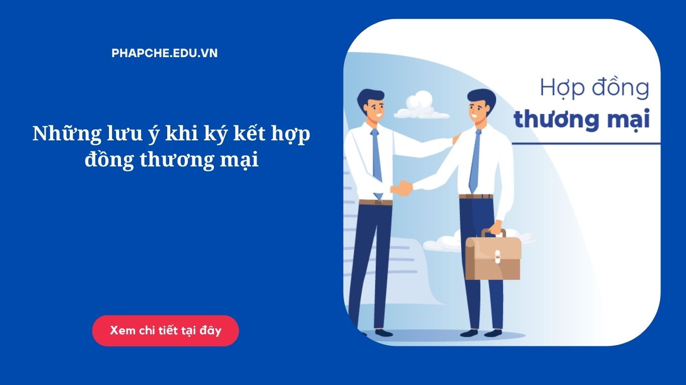 Những lưu ý khi ký kết hợp đồng thương mại