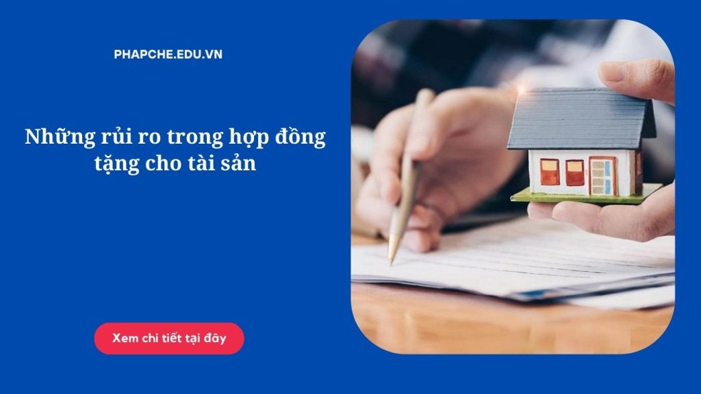 Những rủi ro trong hợp đồng tặng cho tài sản