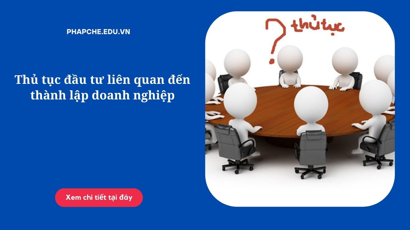 Thủ tục đầu tư liên quan đến thành lập doanh nghiệp