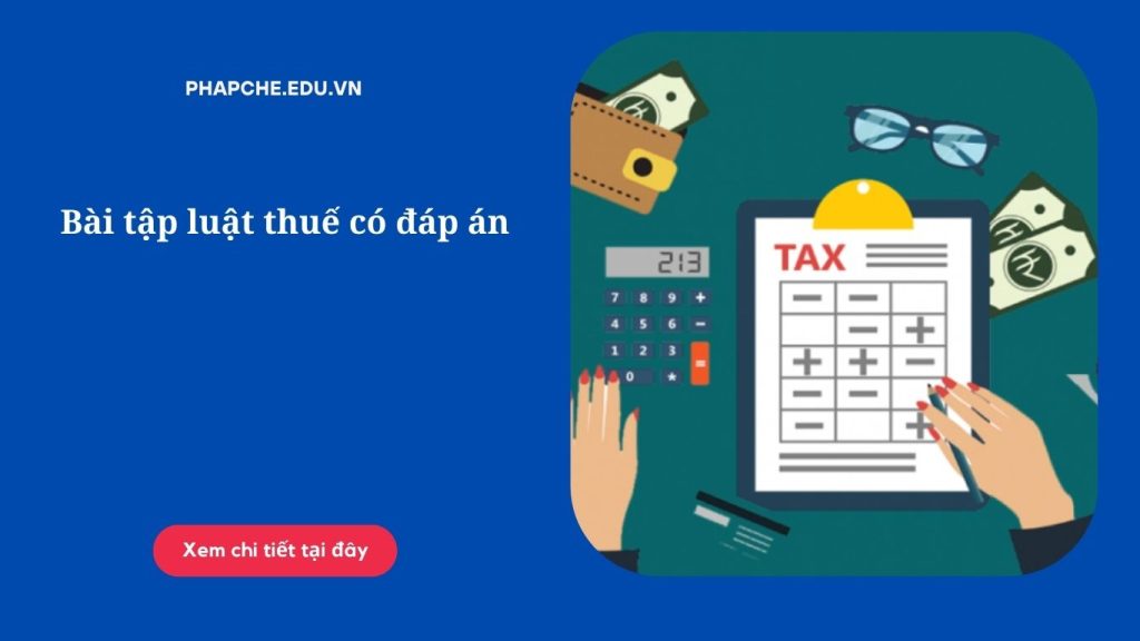 Bài tập luật thuế có đáp án