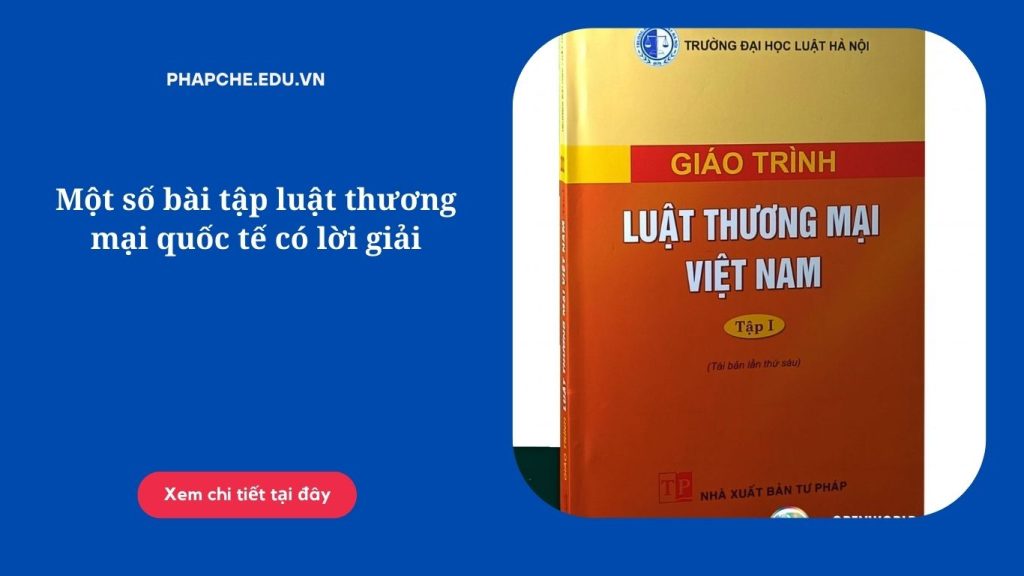 Một số bài tập luật thương mại quốc tế có lời giải