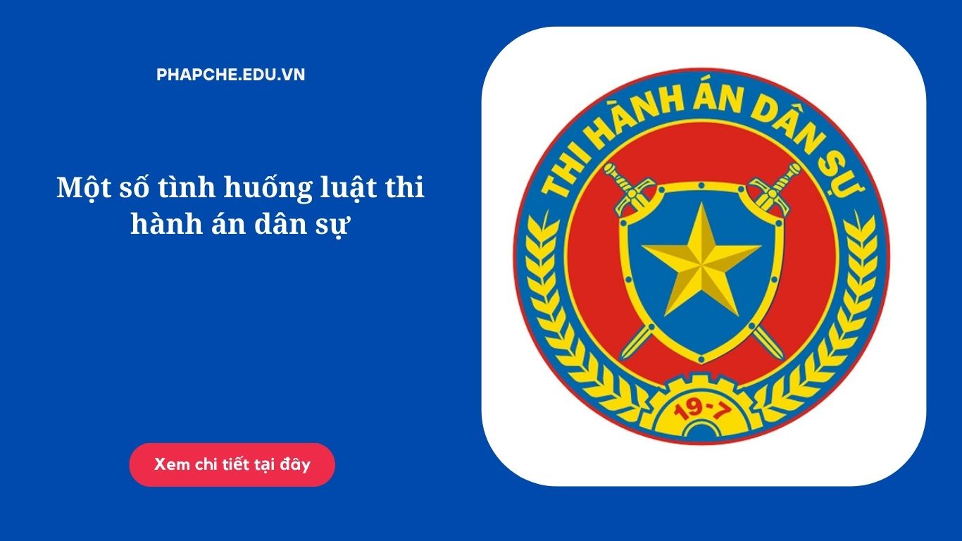 Một số tình huống luật thi hành án dân sự