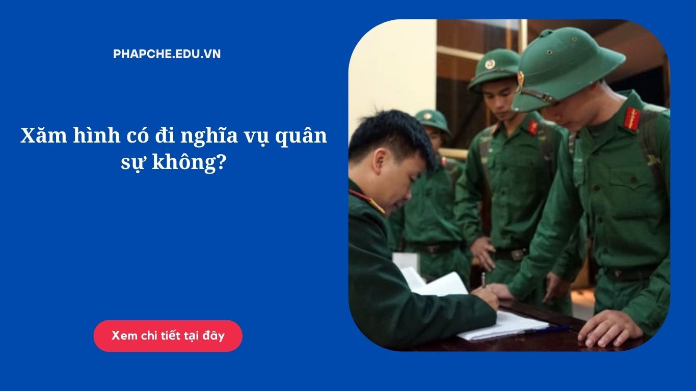 Xăm hình có đi nghĩa vụ quân sự không?