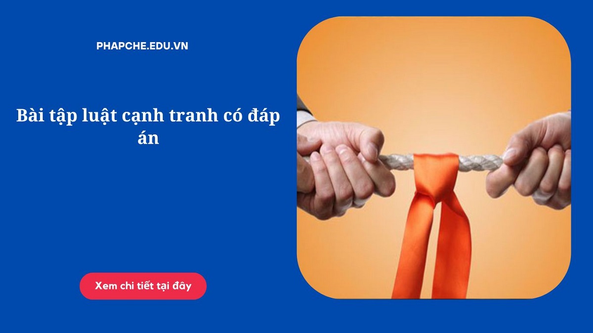 Bài tập luật cạnh tranh có đáp án