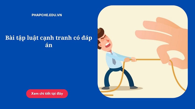 Bài tập luật cạnh tranh có đáp án