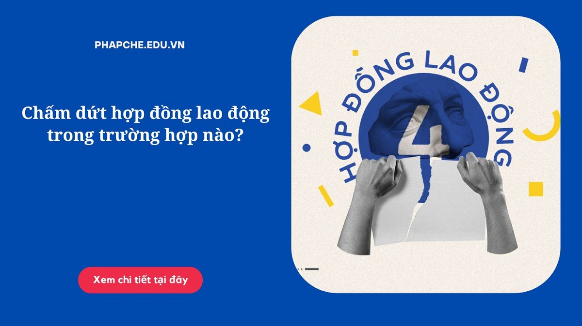 Chấm dứt hợp đồng lao động trong trường hợp nào?