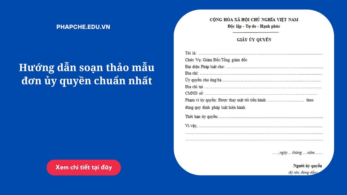 Hướng dẫn soạn thảo mẫu đơn ủy quyền chuẩn nhất