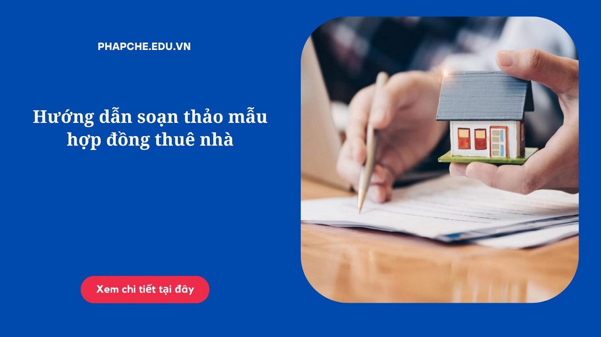 Hướng dẫn soạn thảo mẫu hợp đồng thuê nhà