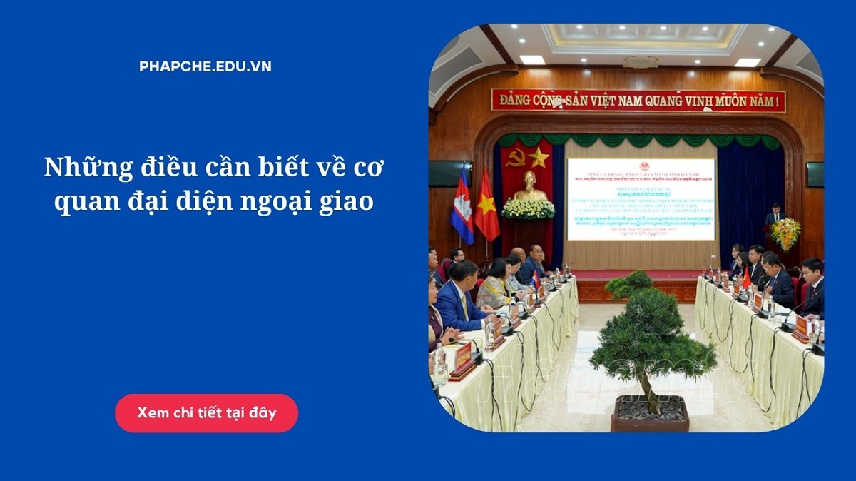 Những điều cần biết về cơ quan đại diện ngoại giao