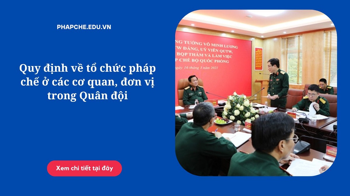 Quy định về tổ chức pháp chế ở các cơ quan, đơn vị trong Quân đội