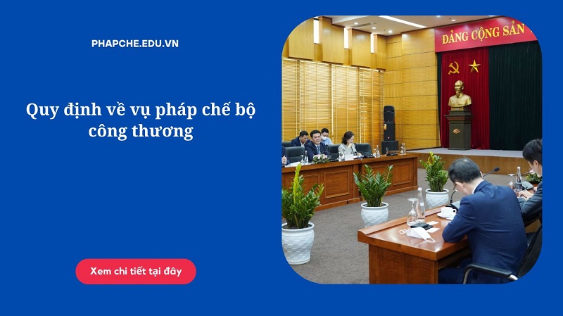 Quy định về vụ pháp chế bộ công thương