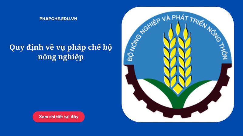 Quy định về vụ pháp chế bộ nông nghiệp