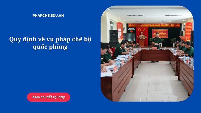 Quy định về vụ pháp chế bộ quốc phòng