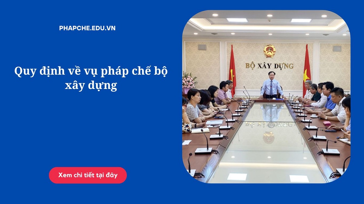 Quy định về vụ pháp chế bộ xây dựng