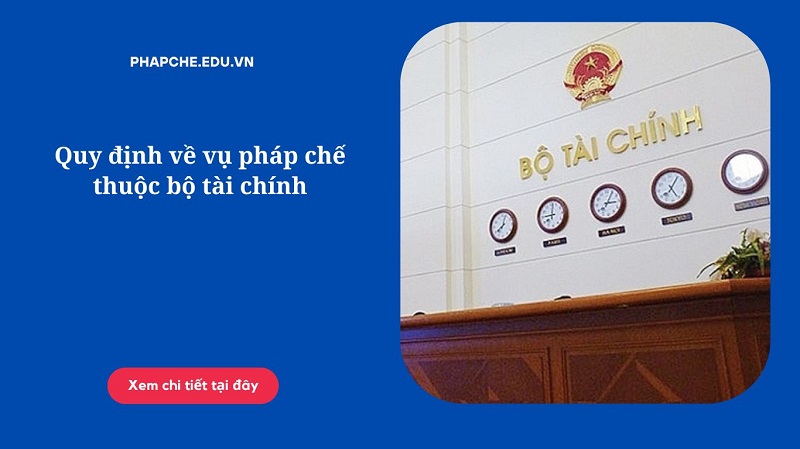 Quy định về vụ pháp chế thuộc bộ tài chính