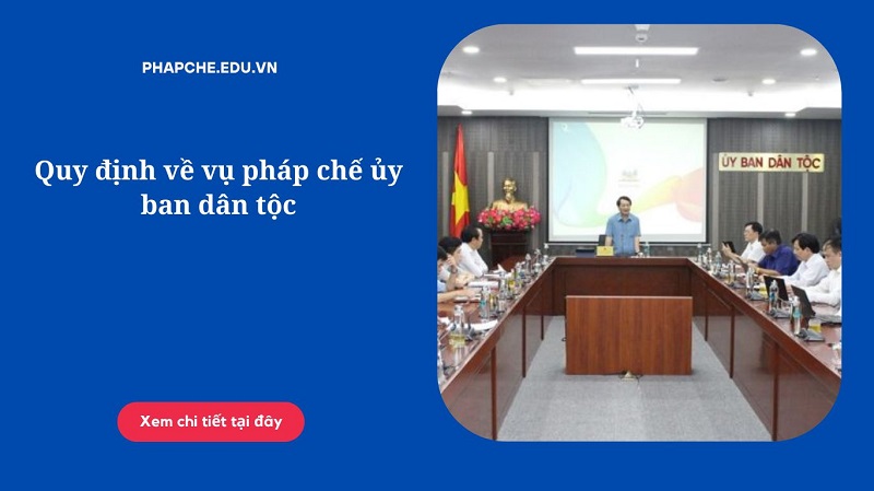 Quy định về vụ pháp chế ủy ban dân tộc