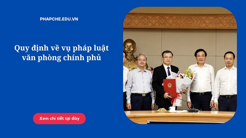 Quy định về vụ pháp luật văn phòng chính phủ