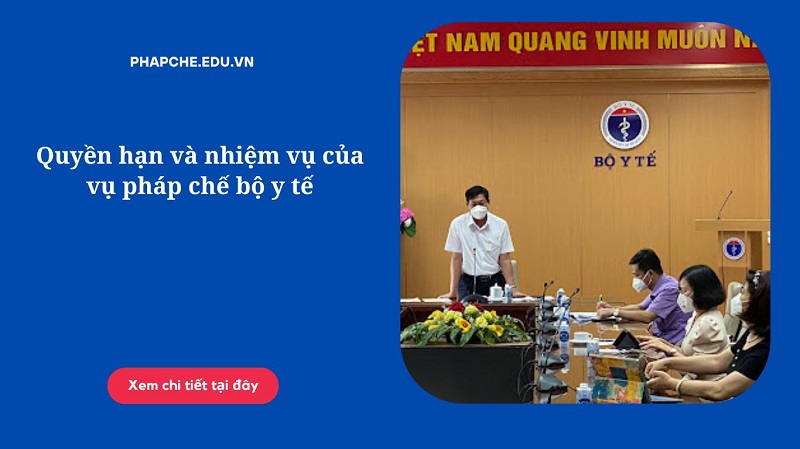 Quyền hạn và nhiệm vụ của vụ pháp chế bộ y tế