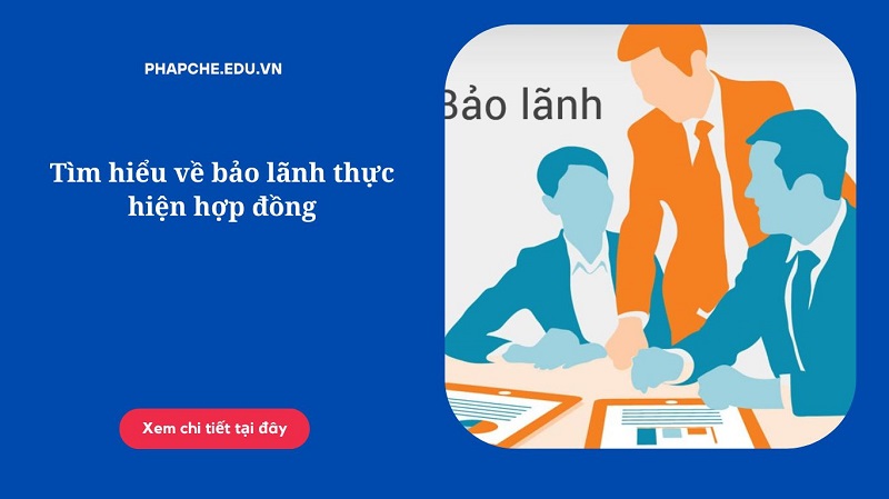 Tìm hiểu về bảo lãnh thực hiện hợp đồng