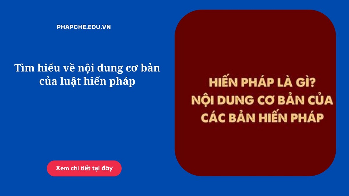 Tìm hiểu về nội dung cơ bản của luật hiến pháp